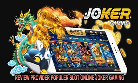 Review Provider Populer Slot Online Joker Gaming